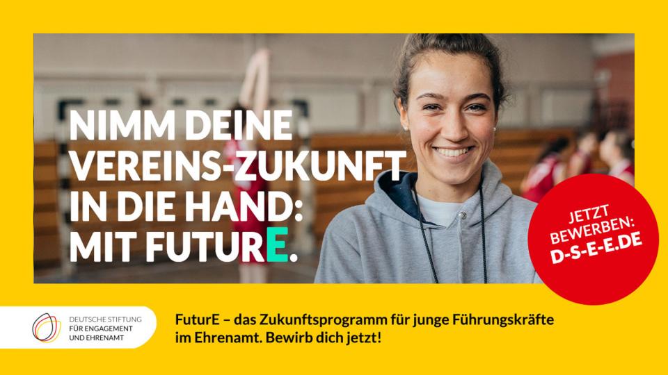 »Nimm deine Vereins-Zukunft in die Hand: Mit FuturE. jetzt bewerben auf d-s-e-e.de« 