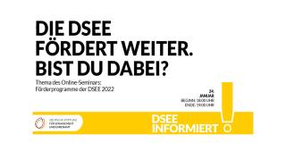  #DSEEinformiert - Online-Seminar: Förderprogramme der DSEE 2022, am 24. Januar 2022